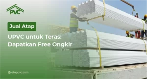 Read more about the article Jual Atap UPVC untuk Teras: Dapatkan Free Ongkir