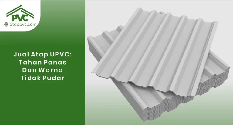Jual Atap uPVC Kediri: Tahan Panas dan Warna Tidak Pudar