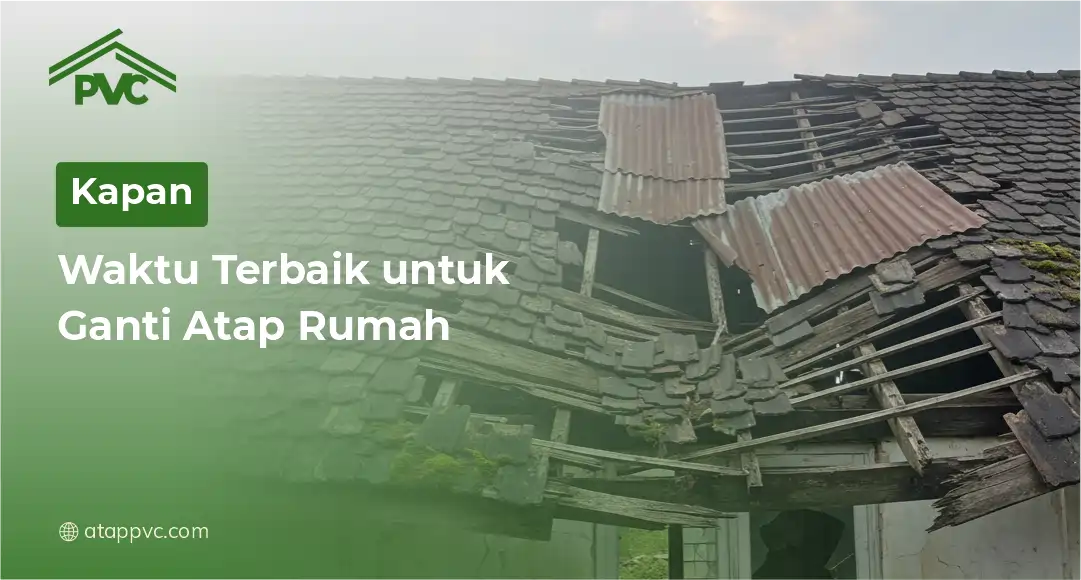 You are currently viewing Kapan Waktu Terbaik untuk Ganti Atap Rumah