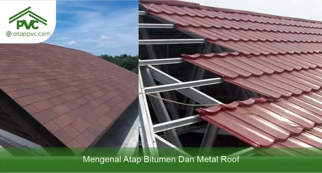 Mengenal Atap Bitumen dan Metal Roof