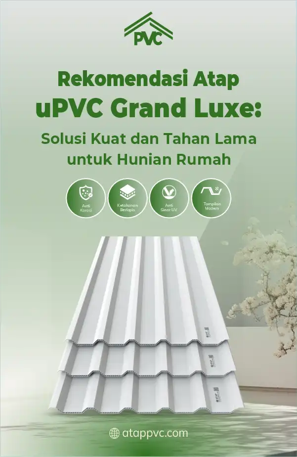Rekomendasi Atap uPVC Grand Luxe Solusi Kuat dan Tahan Lama untuk Hunian Rumah