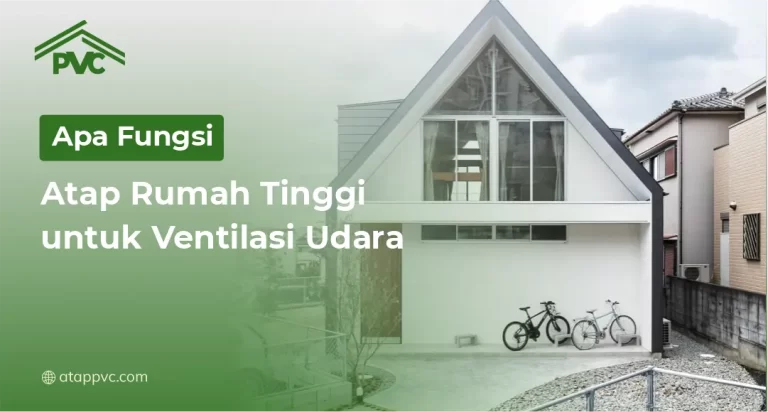 Apa Fungsi Atap Rumah Tinggi untuk Ventilasi Udara