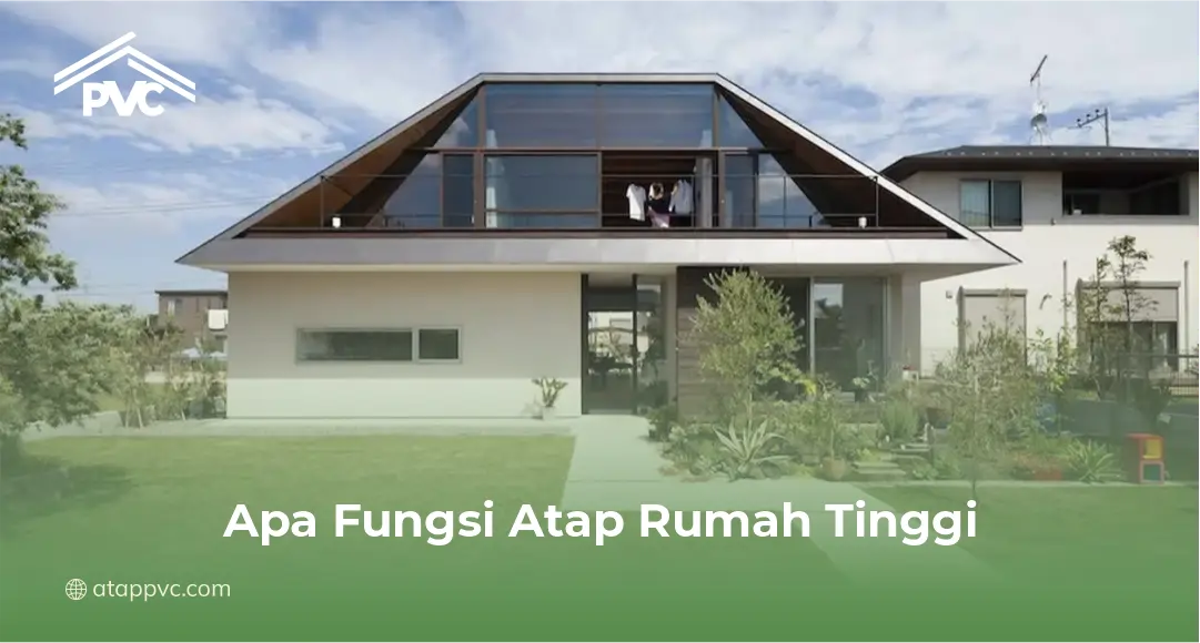 Apa Fungsi Atap Rumah Tinggi