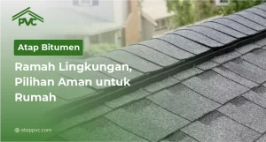 Read more about the article Atap Bitumen Ramah Lingkungan, Pilihan Aman untuk Rumah