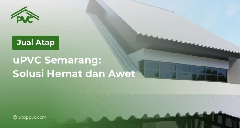 Jual Atap uPVC Semarang: Solusi Hemat dan Awet