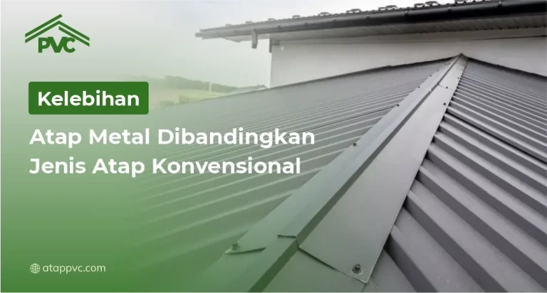 Cek Kelebihan Atap Metal Dibandingkan Jenis Atap Konvensional