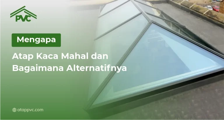 Mengapa Atap Kaca Mahal dan Bagaimana Alternatifnya