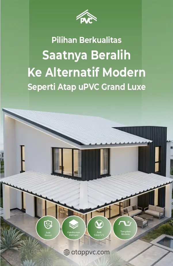 Pilihan Berkualitas Saatnya Beralih ke Alternatif Modern Seperti Atap uPVC Grand Luxe