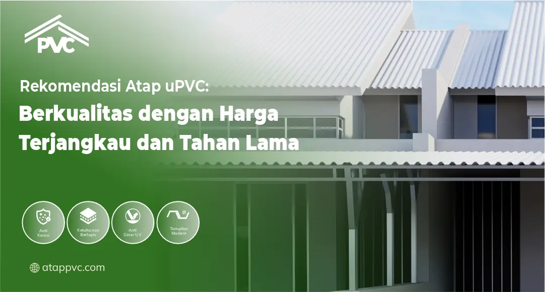 Rekomendasi Atap uPVC Berkualitas dengan Harga Terjangkau dan Tahan Lama