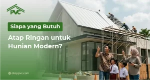 Read more about the article Siapa yang Butuh Atap Ringan untuk Hunian Modern