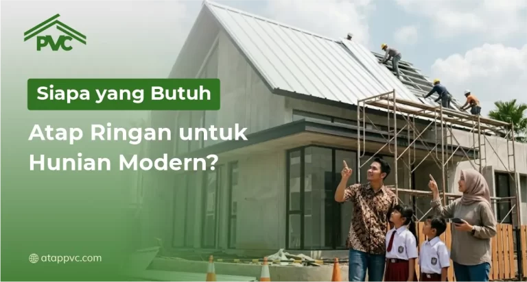 Siapa yang Butuh Atap Ringan untuk Hunian Modern