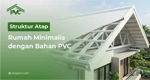 Read more about the article Struktur Atap Rumah Minimalis dengan Bahan PVC