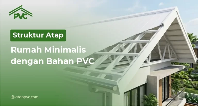 Struktur Atap Rumah Minimalis dengan Bahan PVC