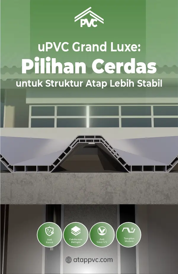 uPVC Grand Luxe Pilihan Cerdas untuk Struktur Atap Lebih Stabil