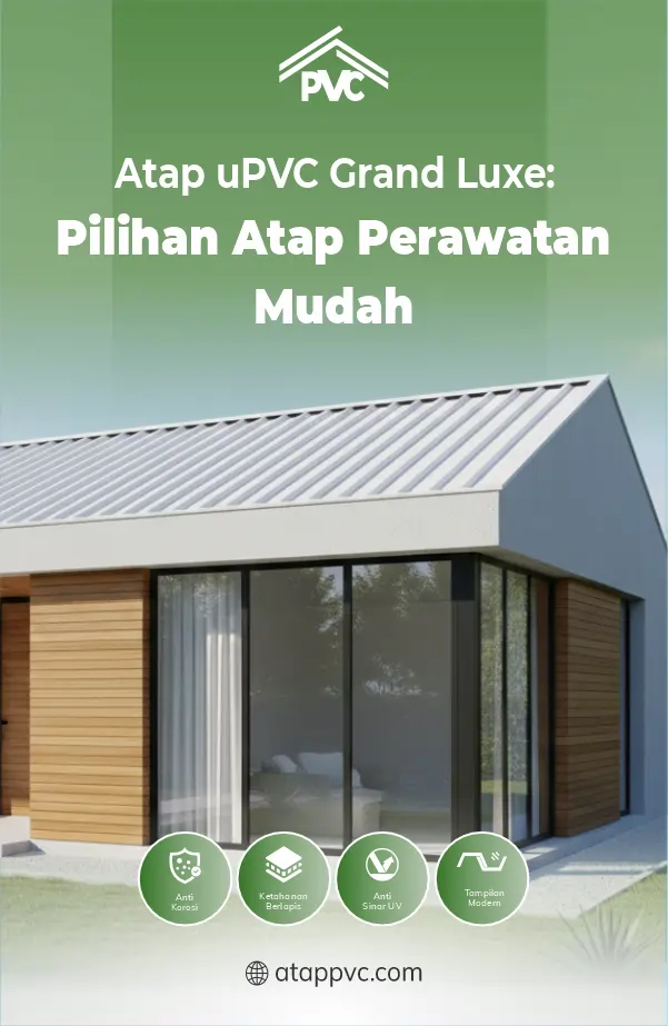 Atap uPVC Grand Luxe Pilihan Atap Perawatan Mudah
