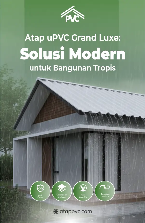 Atap uPVC Grand Luxe Solusi Modern untuk Bangunan Tropis