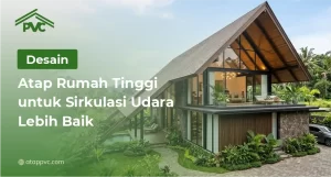 Read more about the article Desain Atap Rumah Tinggi untuk Sirkulasi Udara Lebih Baik