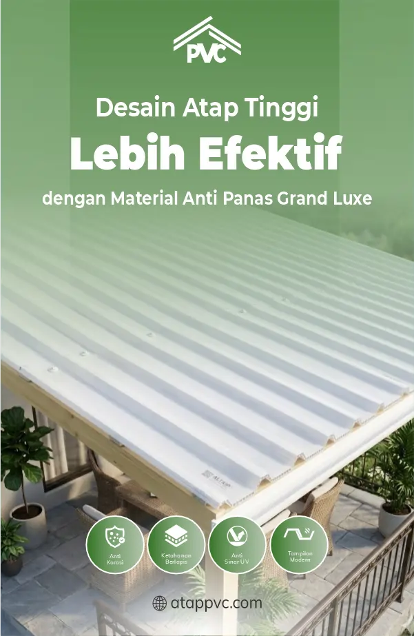 Desain Atap Tinggi Lebih Efektif dengan Material Anti Panas Grand Luxe