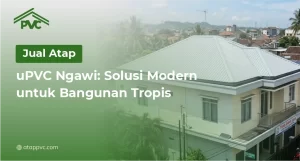Read more about the article Jual Atap uPVC Ngawi: Solusi Modern untuk Bangunan Tropis