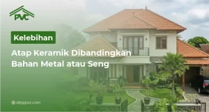 Read more about the article Kelebihan Atap Keramik Dibandingkan Bahan Metal atau Seng