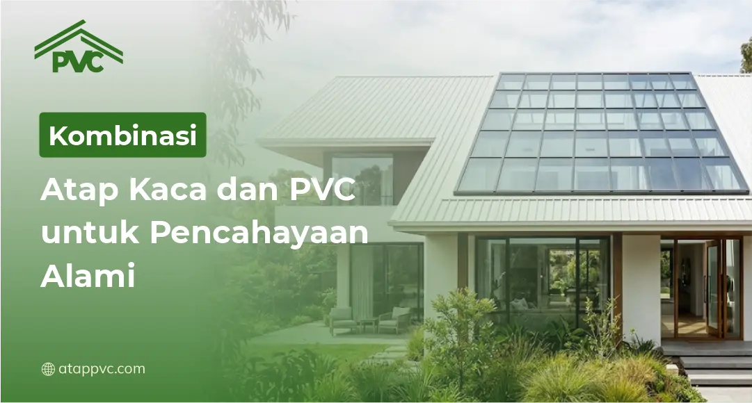 Read more about the article Kombinasi Atap Kaca dan PVC untuk Pencahayaan Alami