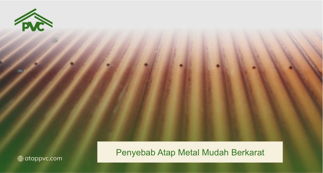 Penyebab Atap Metal Mudah Berkarat