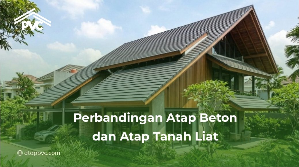 Perbandingan Atap Beton dan Atap Tanah Liat
