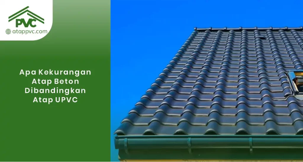01 Apa Kekurangan Atap Beton Dibanding Atap UPVC