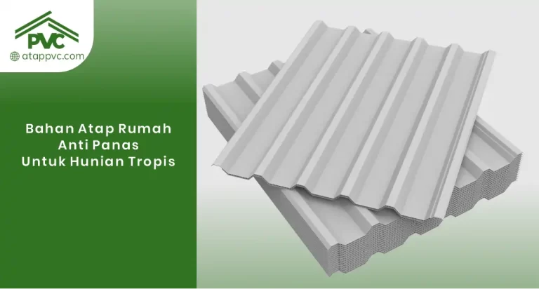 Bahan Atap Rumah Anti Panas untuk Hunian Tropis