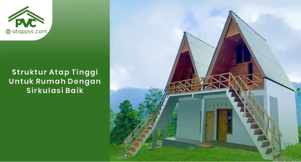 01 Struktur Atap Tinggi Untuk Rumah Dengan Sirkulasi Baik
