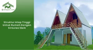 Read more about the article Struktur Atap Tinggi untuk Rumah dengan Sirkulasi Baik