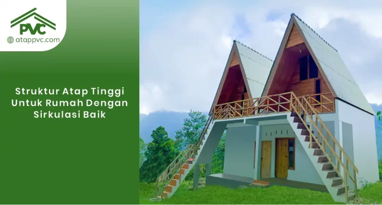 Struktur Atap Tinggi untuk Rumah dengan Sirkulasi Baik