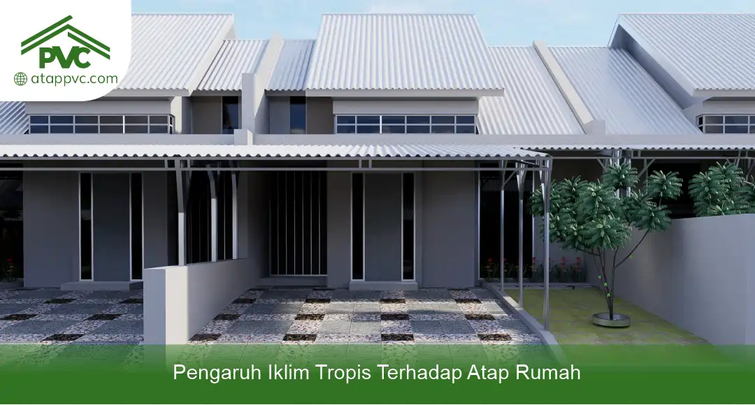 Pengaruh Iklim Tropis Terhadap Atap Rumah