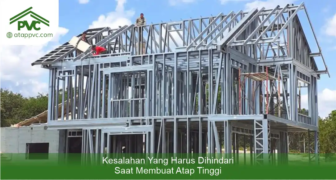 03 Kesalahan Yang Harus Dihindari Saat Membuat Atap Tinggi