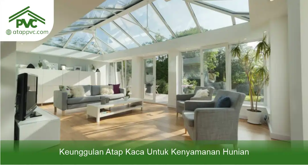 03 Keunggulan Atap Kaca Untuk Kenyamanan Hunian