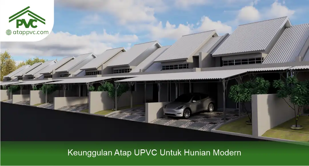 03 Keunggulan Atap UPVC Untuk Hunian Modern