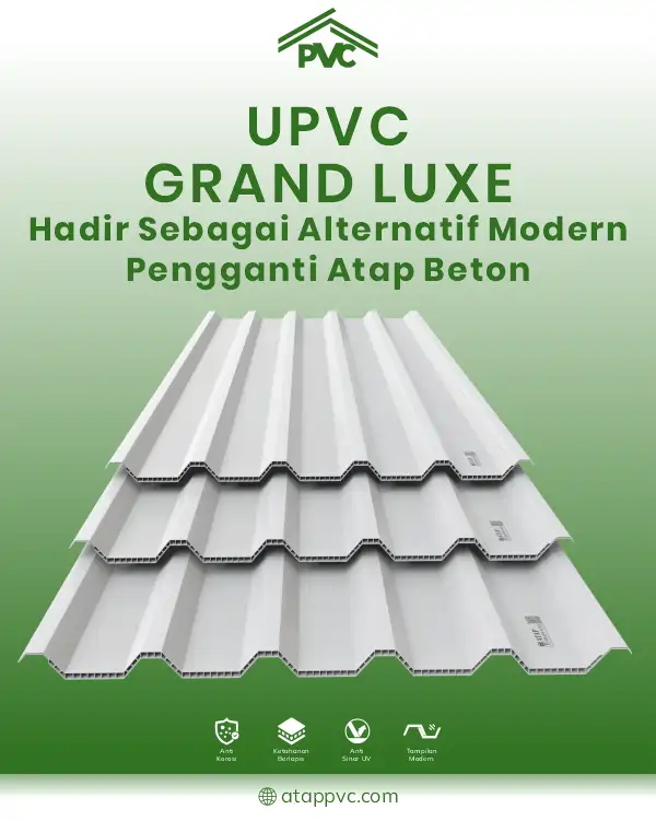 04 UPVC Grand Luxe Hadir Sebagai Alternatif Modern Pengganti Atap Beton