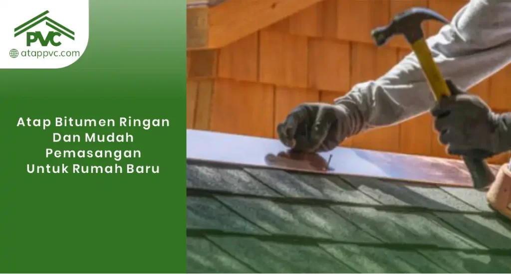 Atap Bitumen Ringan dan Mudah Pemasangan untuk Rumah Baru