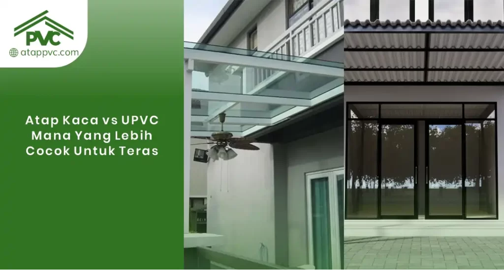 01 Atap Kaca vs uPVC Mana yang Lebih Cocok untuk Teras