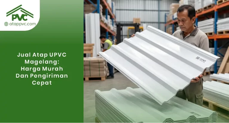 Jual Atap UPVC Magelang: Harga Murah dan Pengiriman Cepat