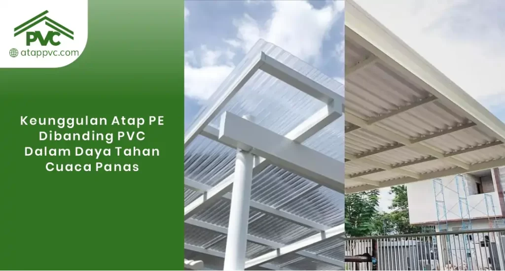 01 Keunggulan Atap PE Dibanding PVC dalam Daya Tahan Cuaca