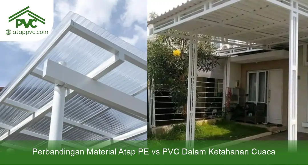02 Perbandingan Material Atap PE vs PVC Dalam Ketahanan Cuaca