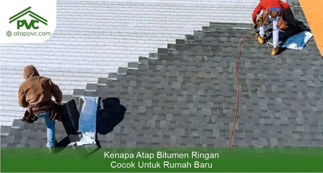 Kenapa Atap Bitumen Ringan Cocok untuk Rumah Baru