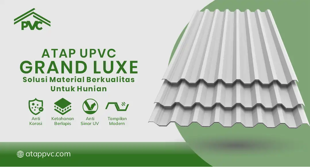 04 Atap UPVC Grand Luxe Solusi Material Berkualitas untuk Hunian