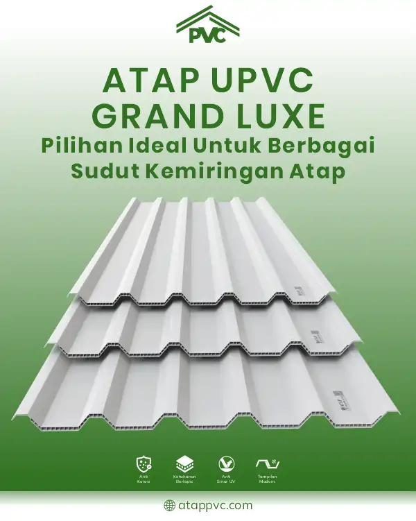 05 UPVC Grand Luxe Pilihan Ideal untuk Berbagai Sudut Kemiringan Atap