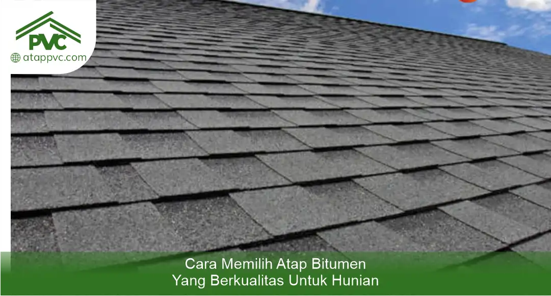 03 Cara Memilih Atap Bitumen yang Berkualitas untuk Hunian