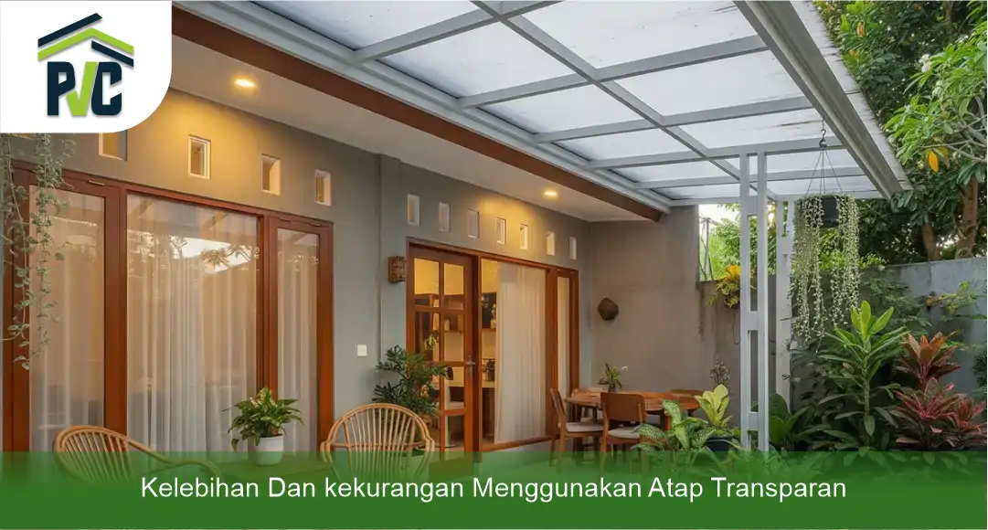 Kelebihan dan Kekurangan Menggunakan Atap Transparan