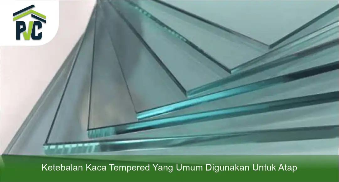 03 Ketebalan Kaca Tempered Yang Umum Digunakan Untuk Atap