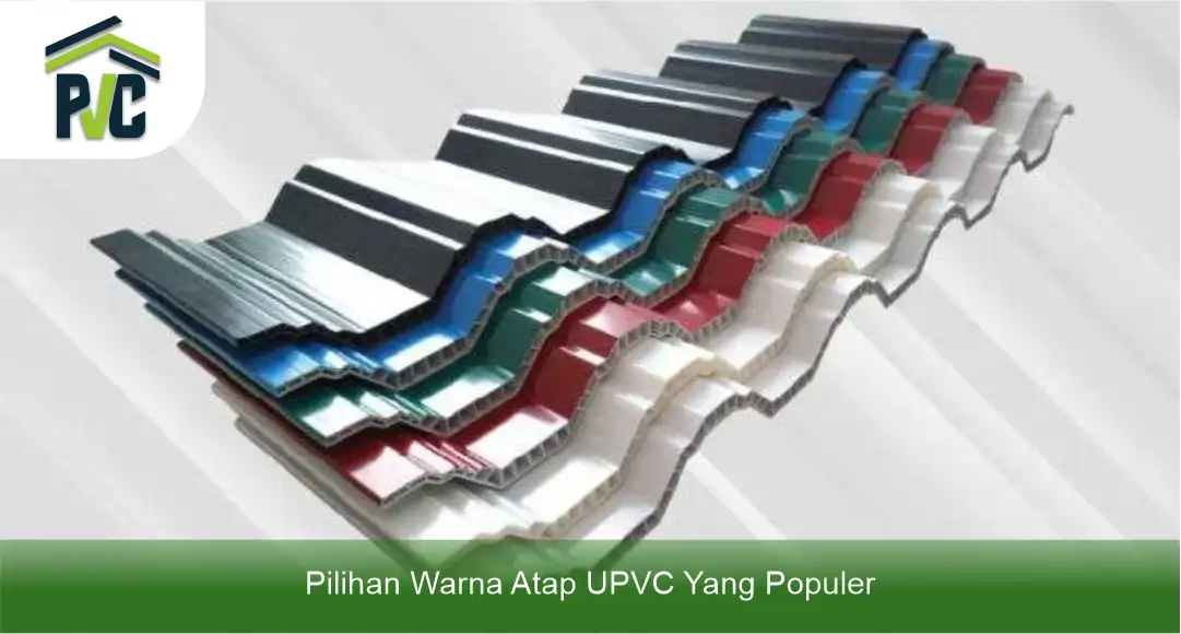 03 Pilihan Warna Atap UPVC Yang Populer