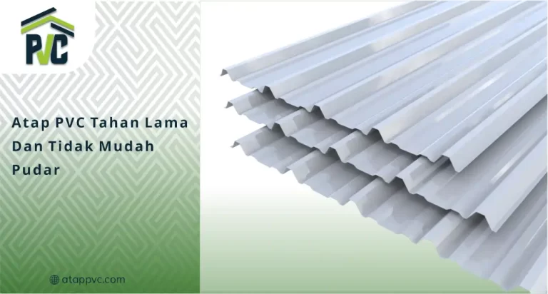 Atap PVC Tahan Lama dan Tidak Mudah Pudar